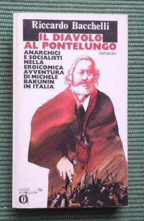 IL DIAVOLO A PONTELUNGO - ROMANZO STORICO - ANARCHICI E …