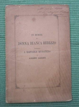 IN MORTE DI DONNA BIANCA REBIZZO. LETTERA A RAFFAELE RUBATTINO …