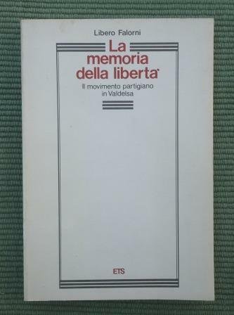 LA MEMORIA DELLA LIBERTA' - IL MOVIMENTO PARTIGIANO IN VALDELSA