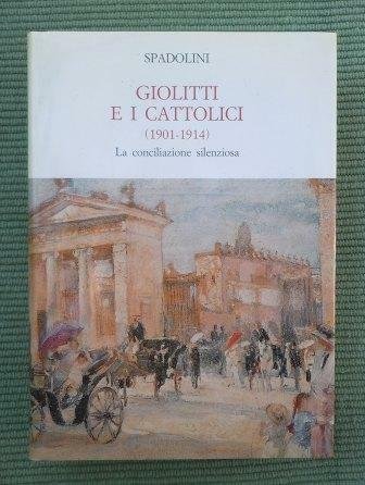 GIOLITTI E I CATTOLICI (1901-1914) - LA CONCILIAZIONE SILENZIOSA - …