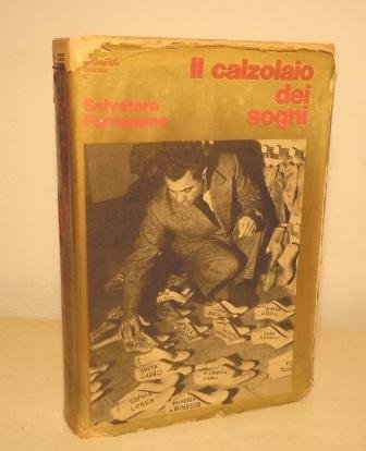 IL CALZOLAIO DEI SOGNI - AUTOBIOGRAFIA ILLUSTRATA DI SALVATORE FERRAGAMO