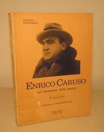 ENRICO CARUSO NEL CENTENARIO DELLA NASCITA - CON 36 ILLUSTRAZIONI