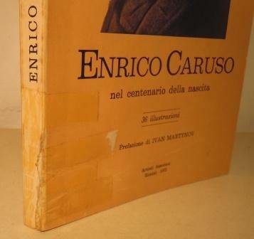 ENRICO CARUSO NEL CENTENARIO DELLA NASCITA - CON 36 ILLUSTRAZIONI