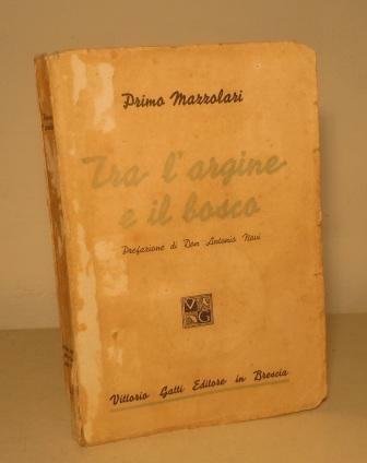 TRA L'ARGINE E IL BOSCO - PRIMA EDIZIONE 1938