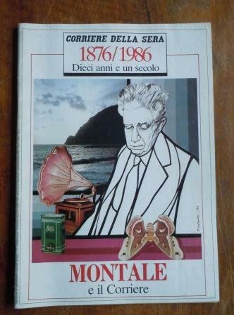 MONTALE E IL CORRIERE - DIECI ANNI E UN SECOLO …