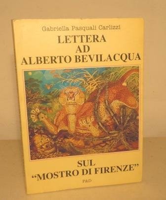 LETTERA AD ALBERTO BEVILACQUA SUL MOSTRO DI FIRENZE