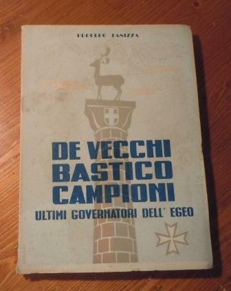 DE VECCHI BASTICO CAMPIONI - ULTIMI GOVERNATORI DELL'EGEO - (UOMINI …