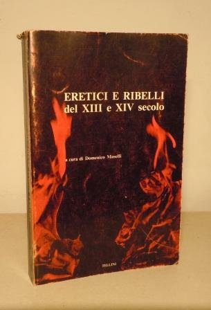 ERETICI E RIBELLI DEL XIII E XIV SECOLO - SAGGI …