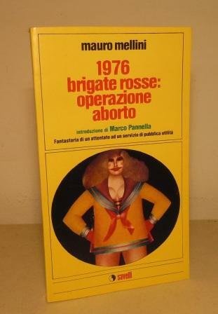 1976 BRIGATE ROSSE: OPERAZIONE ABORTO - INTRODUZIONE DI MARCO PANNELLA …