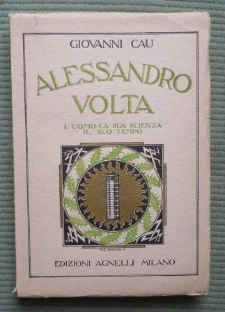 ALESSANDRO VOLTA - L'UOMO LA SUA SCIENZA IL SUO TEMPO