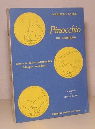 PINOCCHIO UN MESSAGGIO - LETTURA IN CHIAVE ANTROPOSOFICA DELL'OPERA COLLODIANA