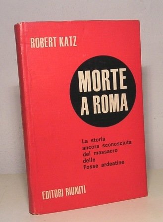 MORTE A ROMA - IL MASSACRO DELLE FOSSE ARDEATINE