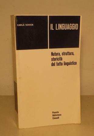 IL LINGUAGGIO - NATURA, STRUTTURA, STORICITA' DEL FATTO LINGUISTICO