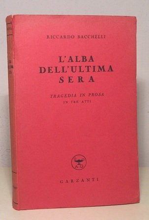 L'ALBA DELL'ULTIMA SERA - TRAGEDIA IN PROSA IN TRE ATTI