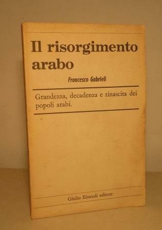 IL RISORGIMENTO ARABO - GRANDEZZA, DECADENZA E RINASCITA DEI POPOLI …