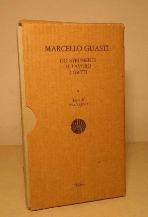 MARCELLO GUASTI - GLI STRUMENTI IL LAVORO I GATTI