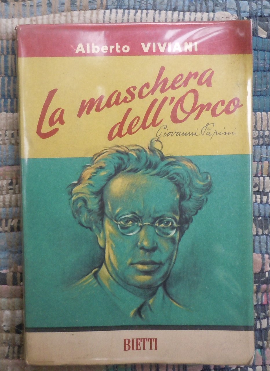 LA MASCHERA DELL'ORCO - (L'INTIMA VITA DI GIOVANNI PAPINI). AUTOGRAFATO …