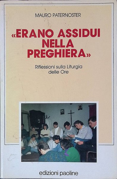 Erano assidui nella preghiera. Riflessioni sulla liturgia delle ore