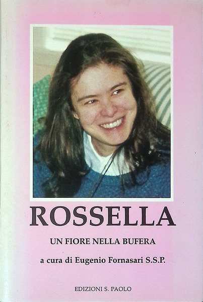 Rossella un fiore nella bufera. Autobiografia di Rossella Petrellese. Testimonianze …