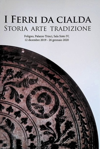 I Ferri da cialda. Storia, arte, tradizione