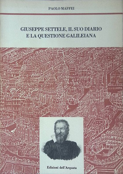 Giuseppe Settele, il suo diario e la questione galileiana