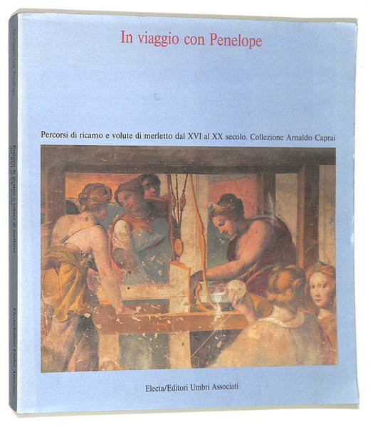 In viaggio con Penelope. Percorsi di ricamo e volute di …