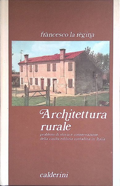 Architettura rurale. Problemi di storia e conservazione della civiltà edilizia …