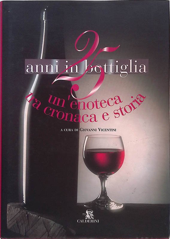 25 anni in bottiglia. Un'enoteca tra cronaca e storia