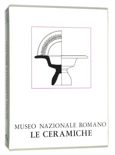 Museo Nazionale Romano Le Ceramiche. Vol. I. La ceramica a …