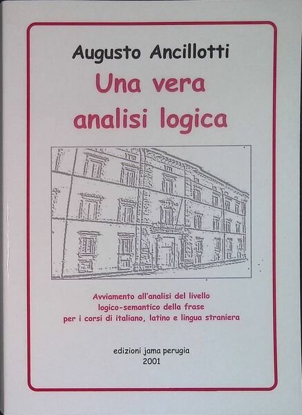 Una vera analisi logica. Avviamento all'analisi del livello logico-semantico della …