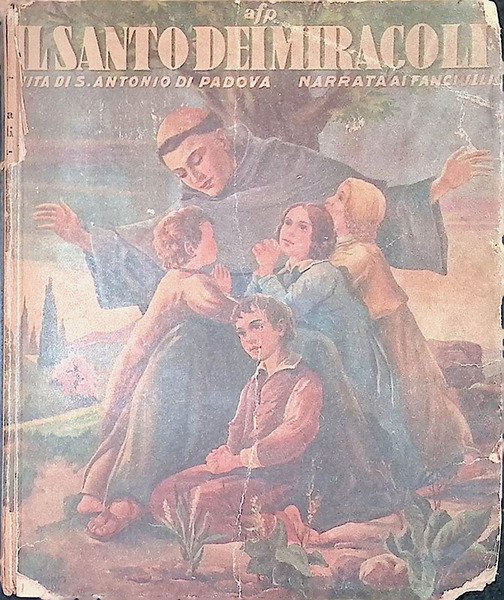 Il santo dei miracoli Vita di S. Antonio di Padova …