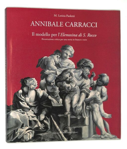 Annibale Carracci. Il modello per l'Elemosina di S. Rocco. Ricostruzione …