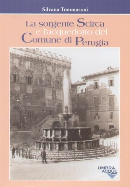 La Sorgente Scirca e l'acquedotto del Comune di Perugia