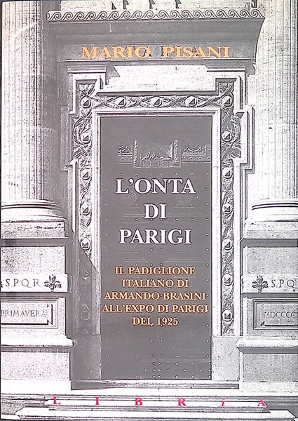 L'onta Di Parigi. Il Padiglione Italiano Di Armando Brasini all'Esposizione …