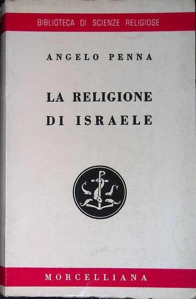 La religione di Israele. Biblioteca di scienze religiose. Sezione IX. …