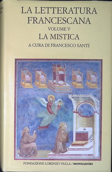 La letteratura francescana. Volume V. La Mistica