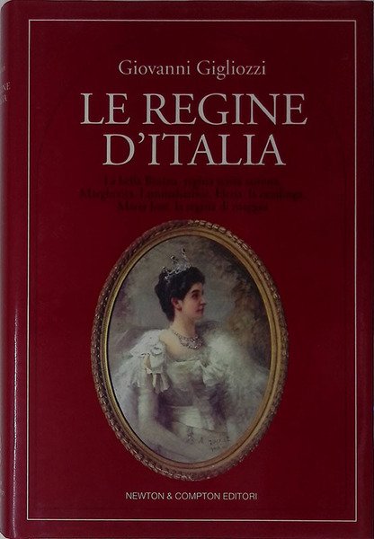 Le regine d'Italia. La bella Rosina regina senza corona, Margherita …