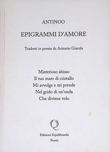 Epigrammi d'amore. Tradotti in poesia da Antonio Giarola