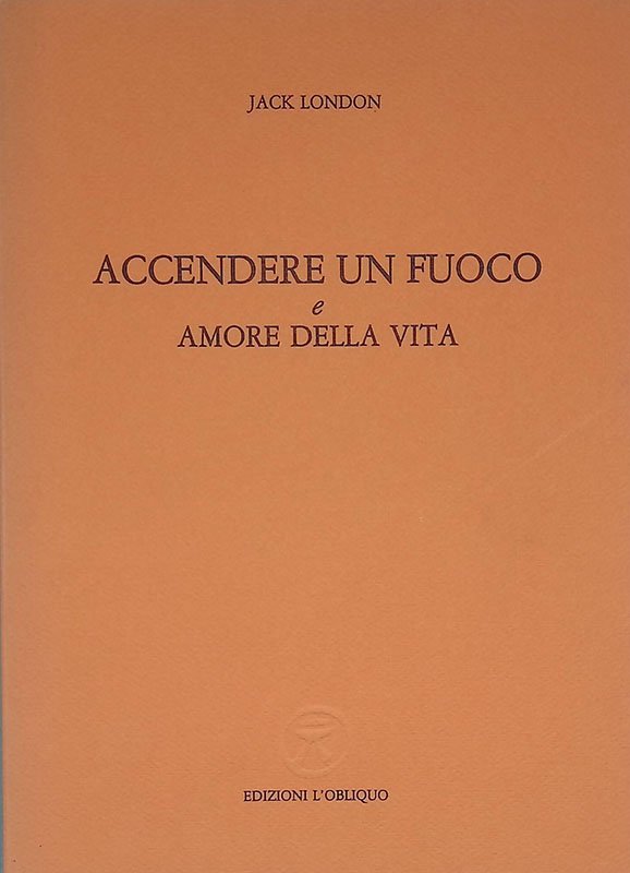 Accendere un fuoco e Amore della vita