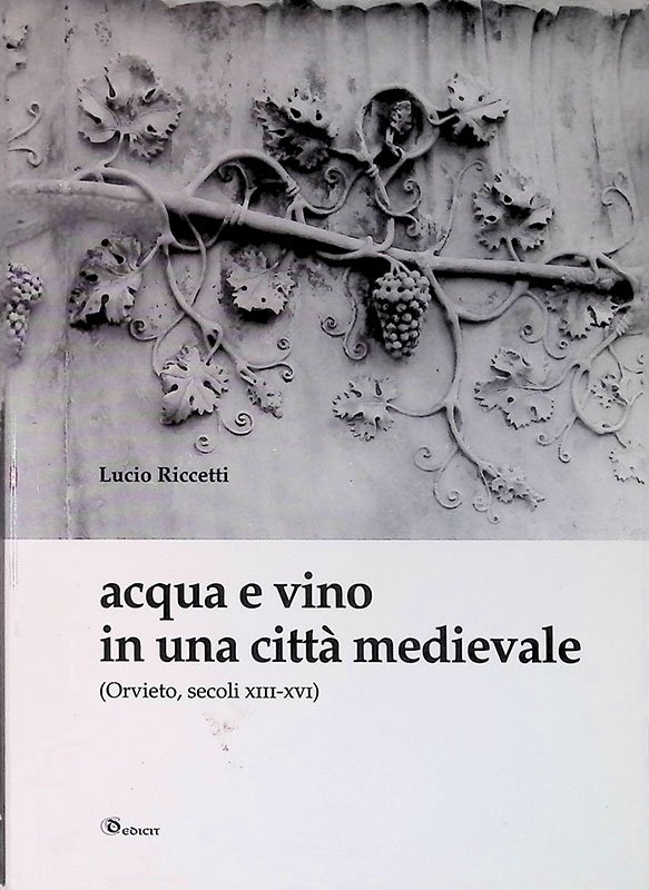 Acqua e vino in una città medievale. Orvieto, secoli XIII-XVI