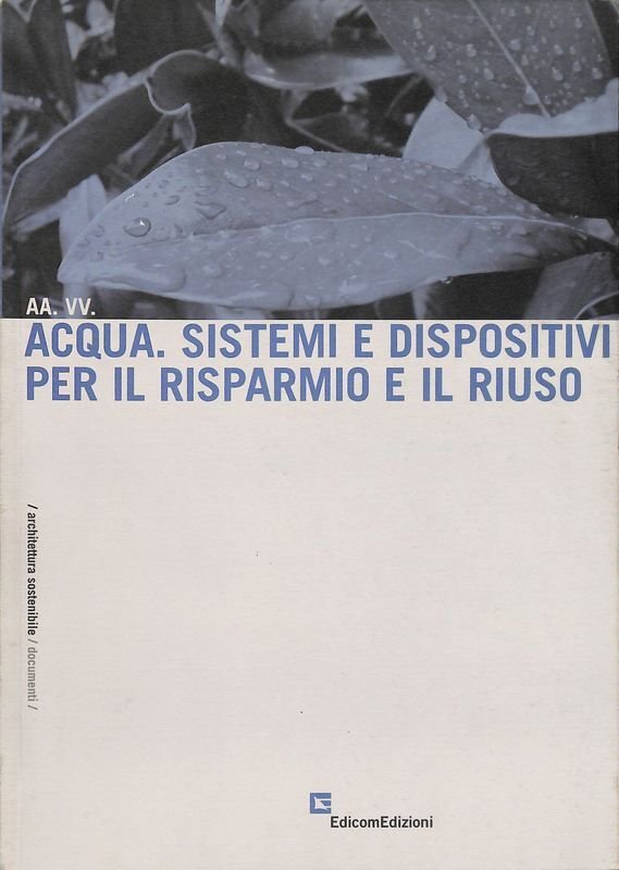 Acqua. Sistemi e dispositivi per il risparmio e il riuso