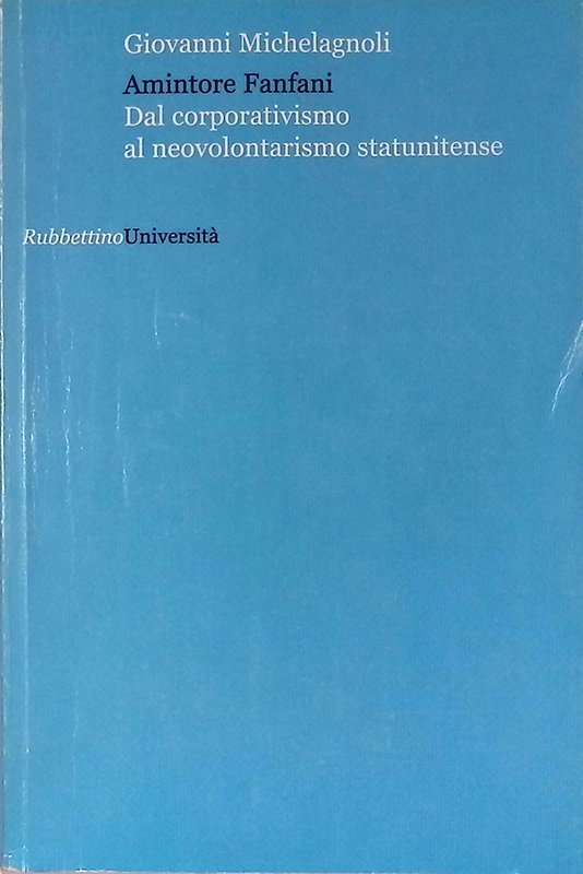 Amintore Fanfani. Dal corporativismo al neovolontarismo statunitense