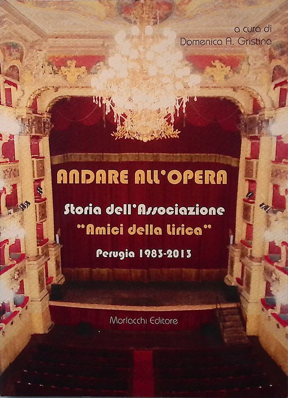 Andare all'Opera. Storia dell'Associazione Amici della lirica. Perugia 1983-2013 | Immagine principale