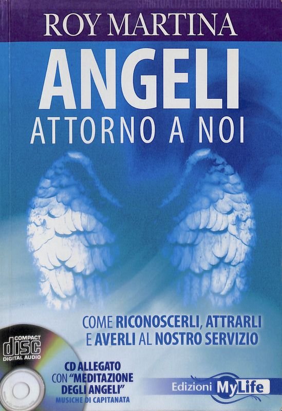 Angeli attorno a noi. Come riconoscerli, attrarli e averli al …