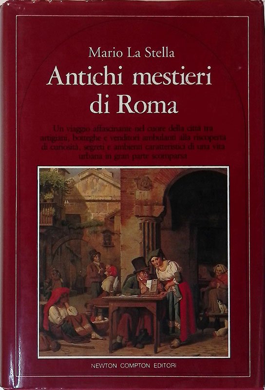 Antichi mestieri di Roma. Un viaggio affascinante nel cuore della …