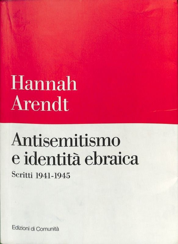 Antisemitismo e identità ebraica. Scritti 1941-1945