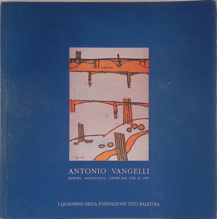 Antonio Vangelli mostra antologica opere dal 1946 al 1997