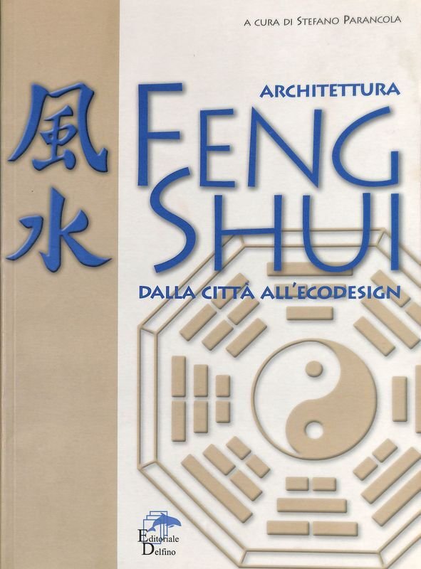 Architettura Feng Shui. Dalla città all'ecodesign