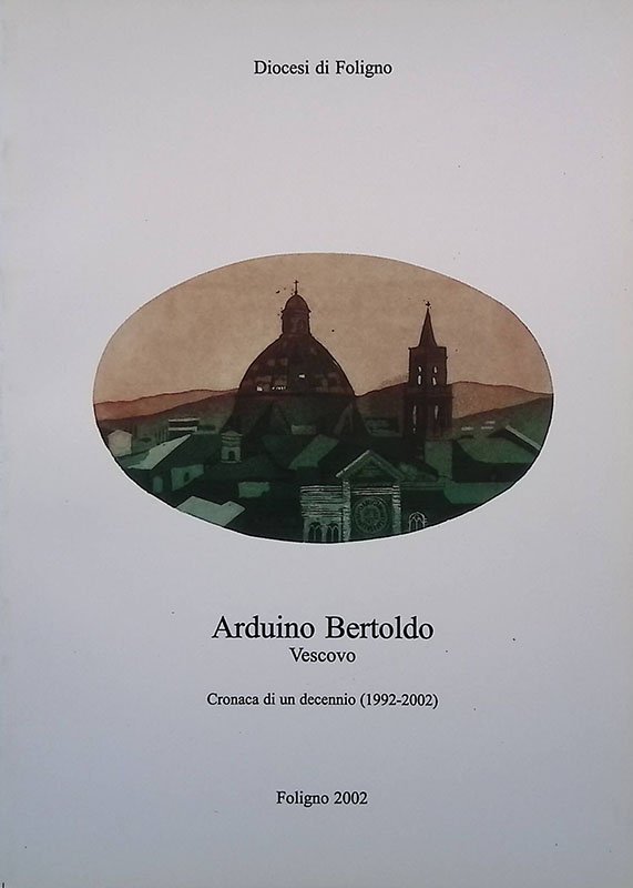 Arduino Bertoldo Vescovo. Cronaca di un decennio 1992-2002