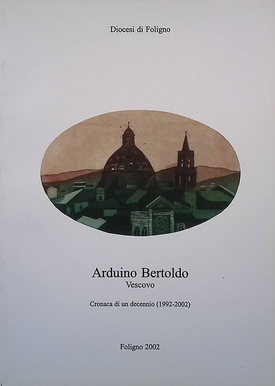 Arduino Bertoldo Vescovo. Cronaca di un decennio 1992-2002